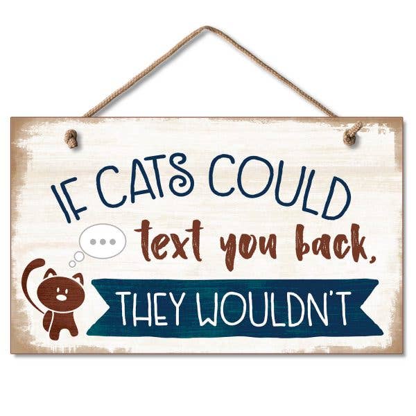 If Cats Could Text You - wooden sign