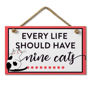 Every Life Should Have Nine Cats - wooden sign