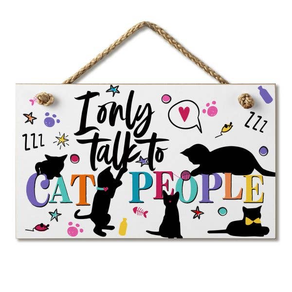 I Only Talk to Cat People - wooden sign